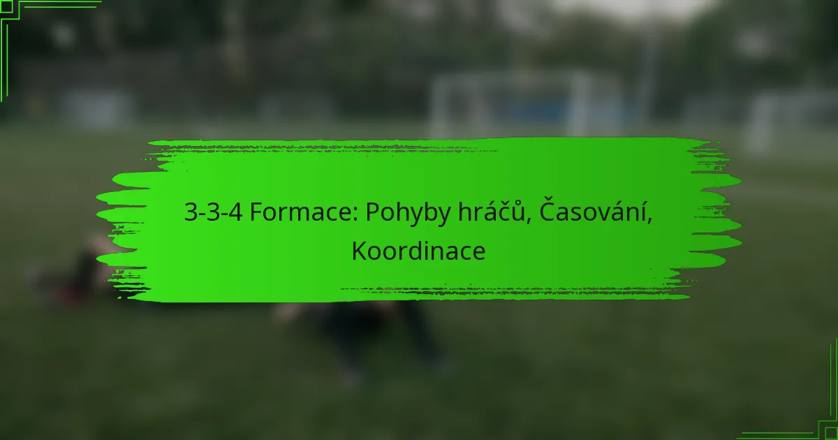 3-3-4 Formace: Pohyby hráčů, Časování, Koordinace