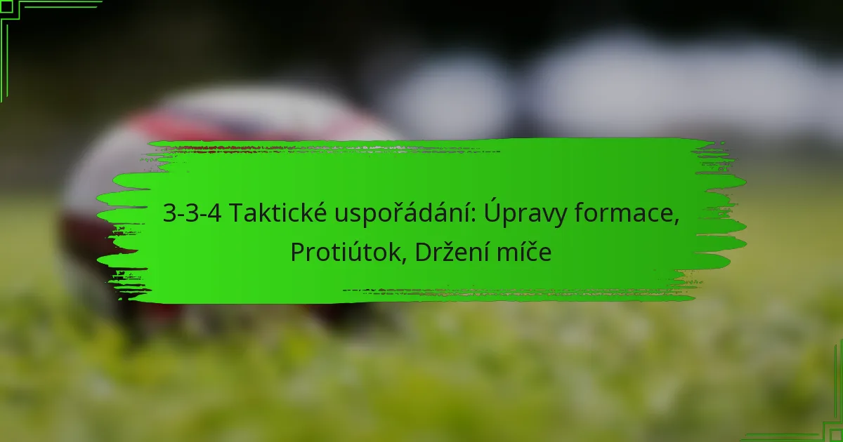 3-3-4 Taktické uspořádání: Úpravy formace, Protiútok, Držení míče