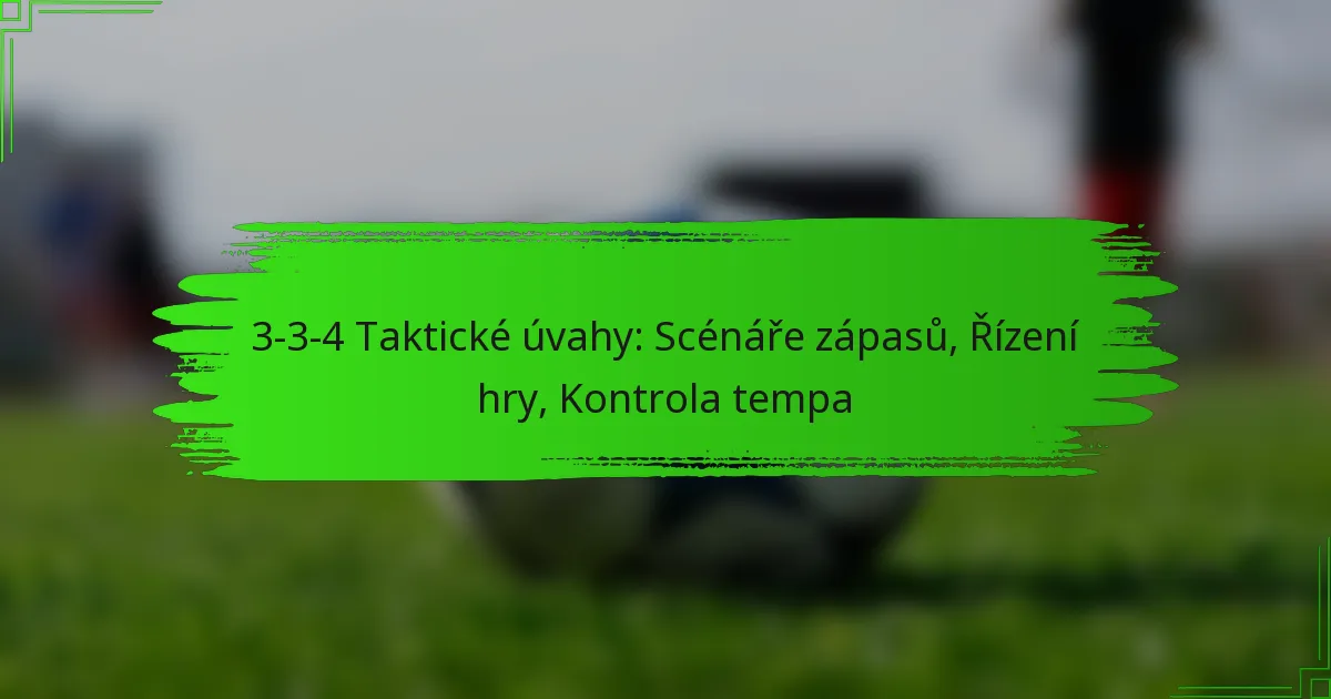 3-3-4 Taktické úvahy: Scénáře zápasů, Řízení hry, Kontrola tempa