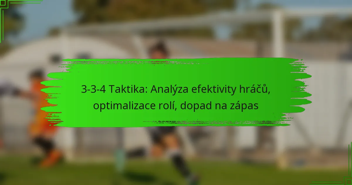 3-3-4 Taktika: Analýza efektivity hráčů, optimalizace rolí, dopad na zápas