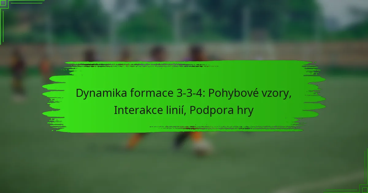 Dynamika formace 3-3-4: Pohybové vzory, Interakce linií, Podpora hry
