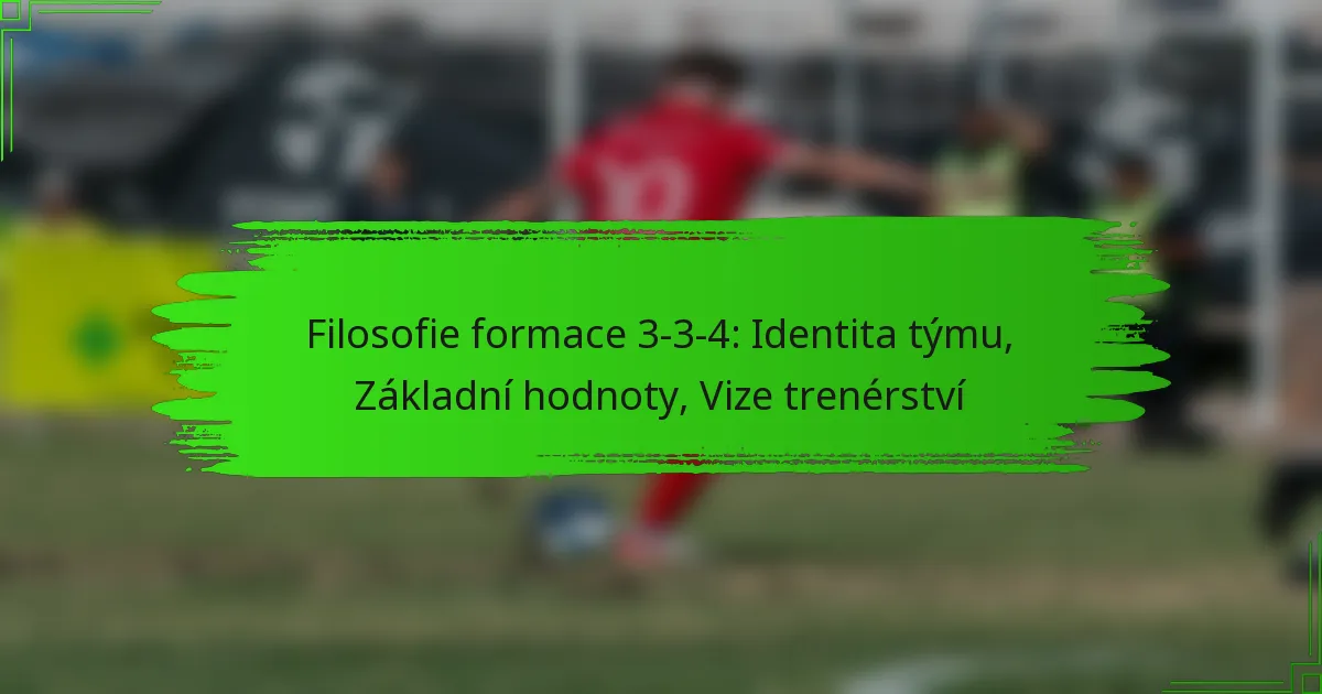 Filosofie formace 3-3-4: Identita týmu, Základní hodnoty, Vize trenérství