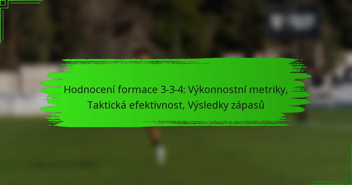 Hodnocení formace 3-3-4: Výkonnostní metriky, Taktická efektivnost, Výsledky zápasů