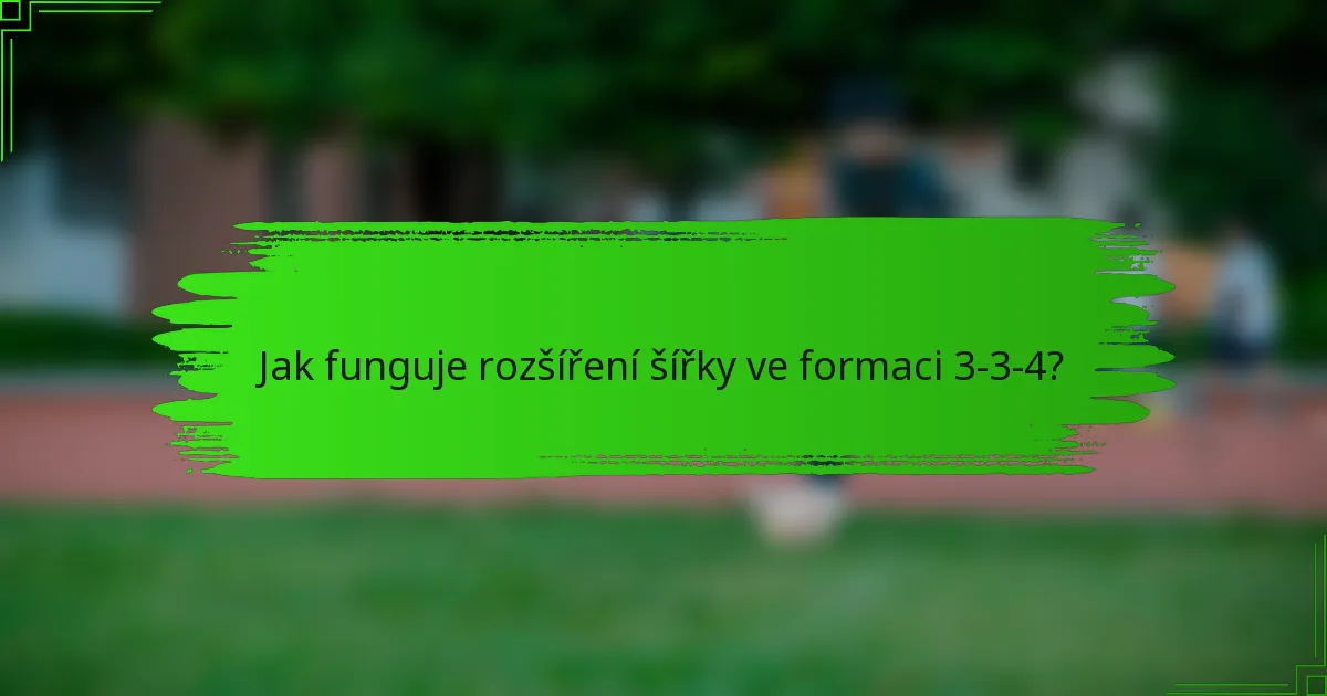Jak funguje rozšíření šířky ve formaci 3-3-4?