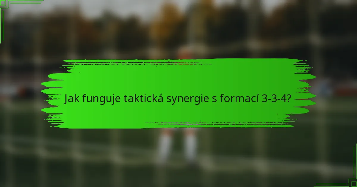 Jak funguje taktická synergie s formací 3-3-4?