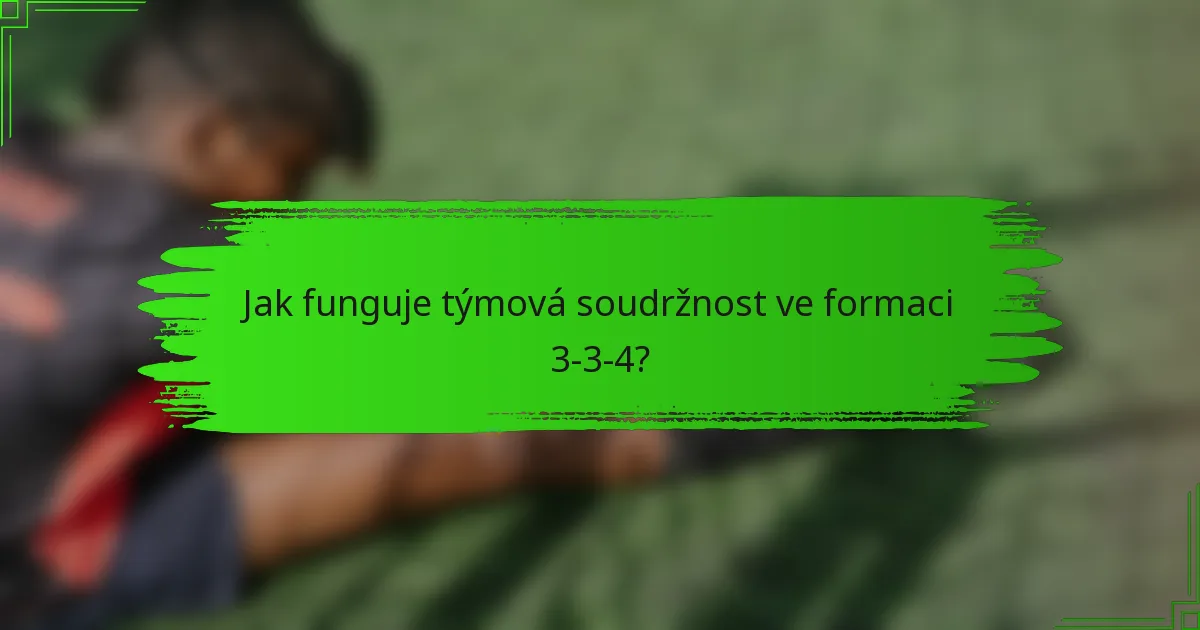 Jak funguje týmová soudržnost ve formaci 3-3-4?