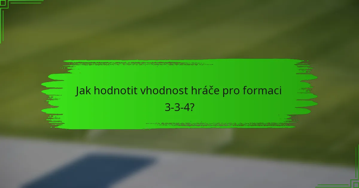 Jak hodnotit vhodnost hráče pro formaci 3-3-4?