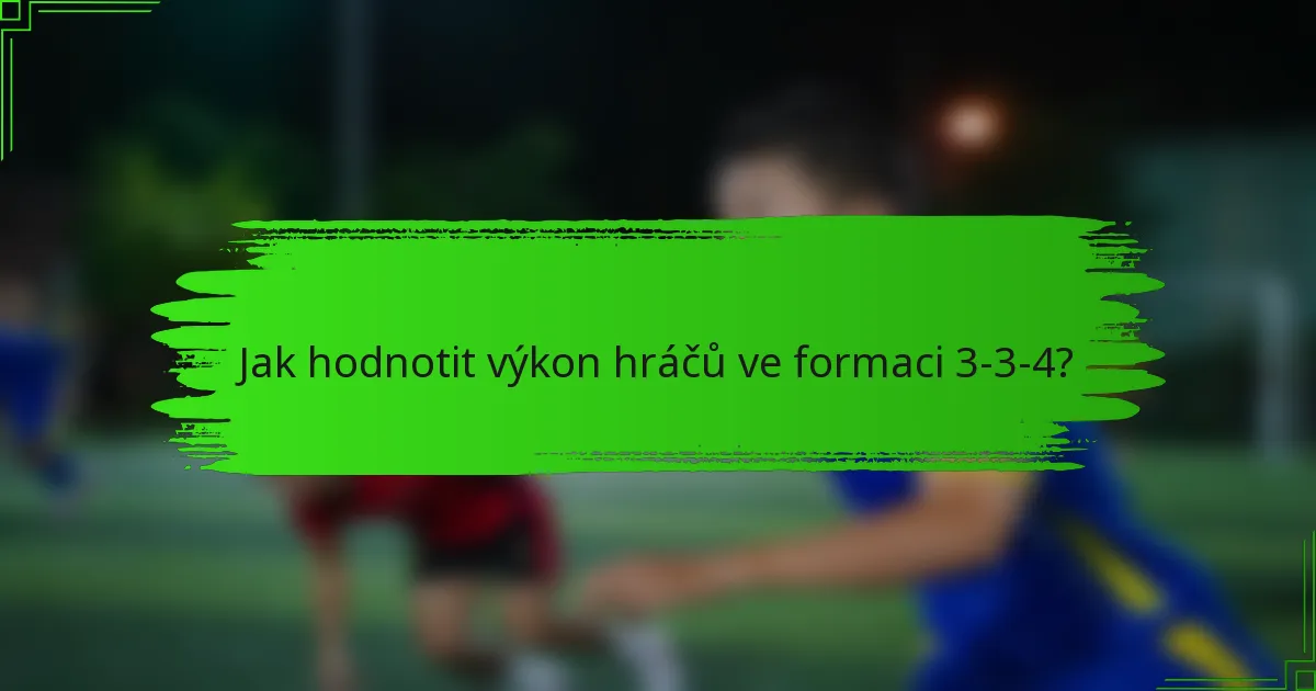 Jak hodnotit výkon hráčů ve formaci 3-3-4?