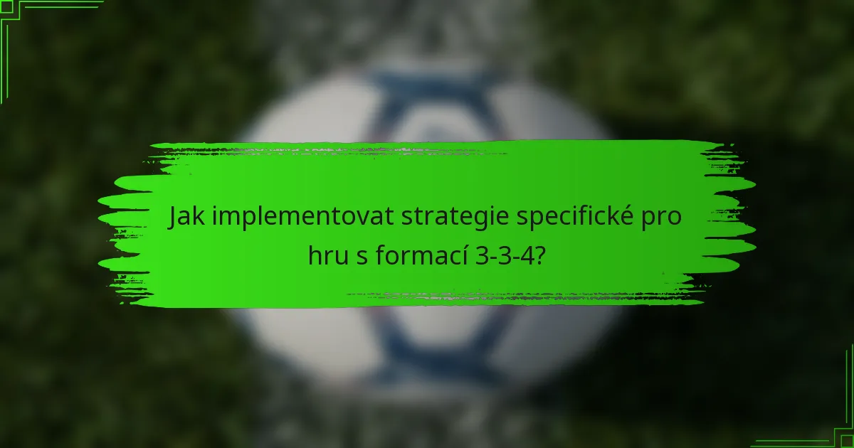 Jak implementovat strategie specifické pro hru s formací 3-3-4?