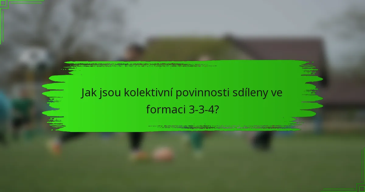Jak jsou kolektivní povinnosti sdíleny ve formaci 3-3-4?