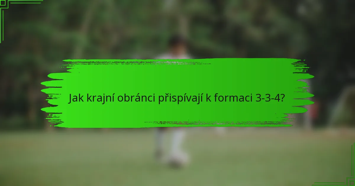 Jak krajní obránci přispívají k formaci 3-3-4?