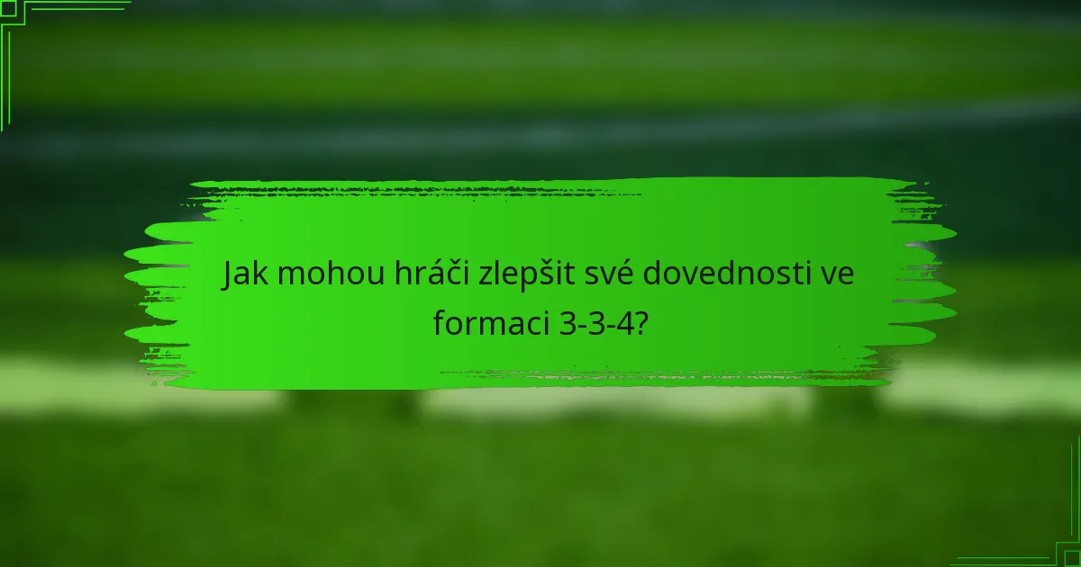 Jak mohou hráči zlepšit své dovednosti ve formaci 3-3-4?