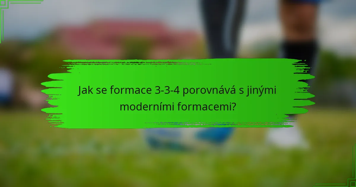 Jak se formace 3-3-4 porovnává s jinými moderními formacemi?