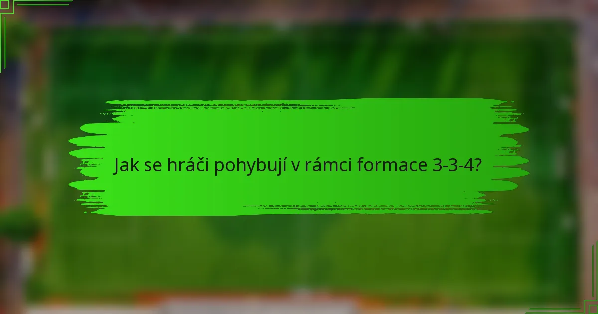 Jak se hráči pohybují v rámci formace 3-3-4?