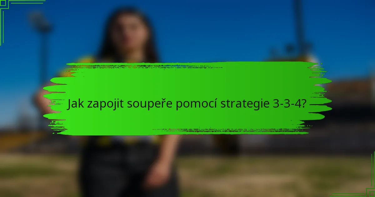 Jak zapojit soupeře pomocí strategie 3-3-4?