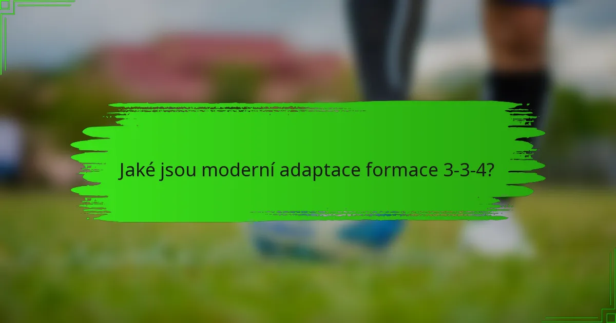 Jaké jsou moderní adaptace formace 3-3-4?