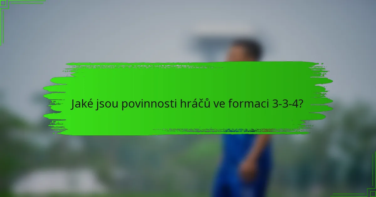 Jaké jsou povinnosti hráčů ve formaci 3-3-4?