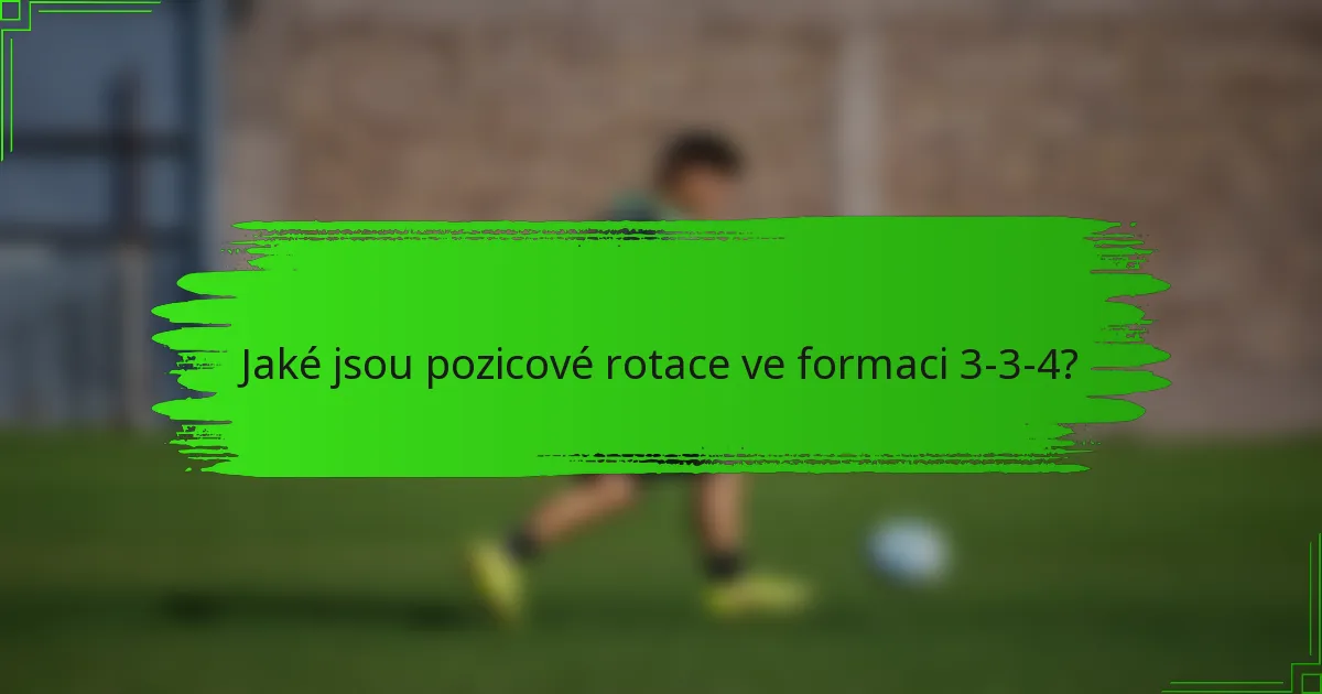 Jaké jsou pozicové rotace ve formaci 3-3-4?