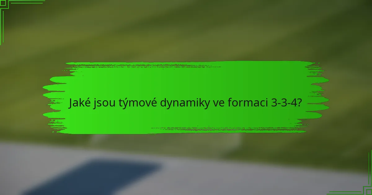 Jaké jsou týmové dynamiky ve formaci 3-3-4?