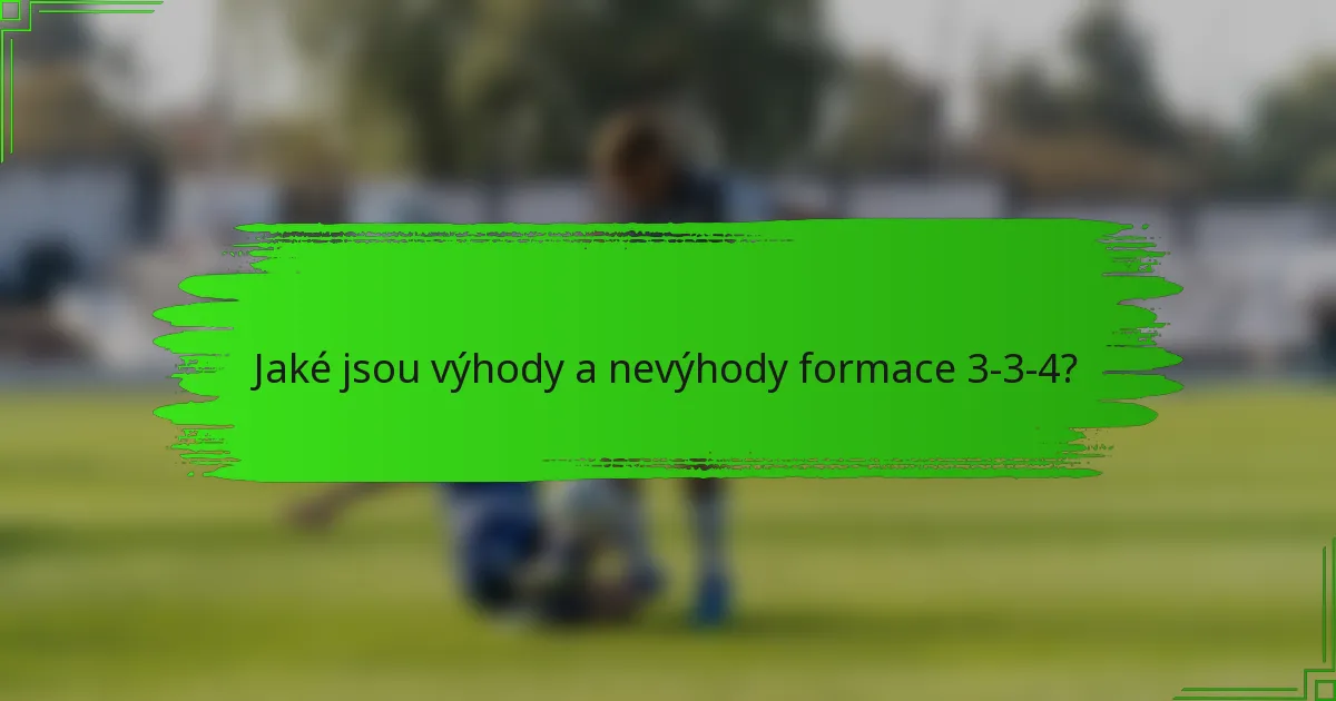 Jaké jsou výhody a nevýhody formace 3-3-4?