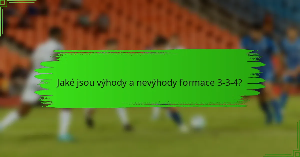 Jaké jsou výhody a nevýhody formace 3-3-4?