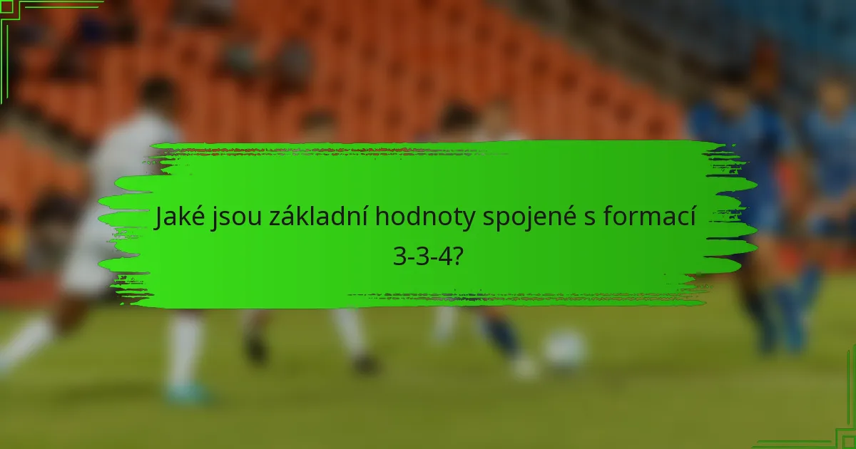 Jaké jsou základní hodnoty spojené s formací 3-3-4?