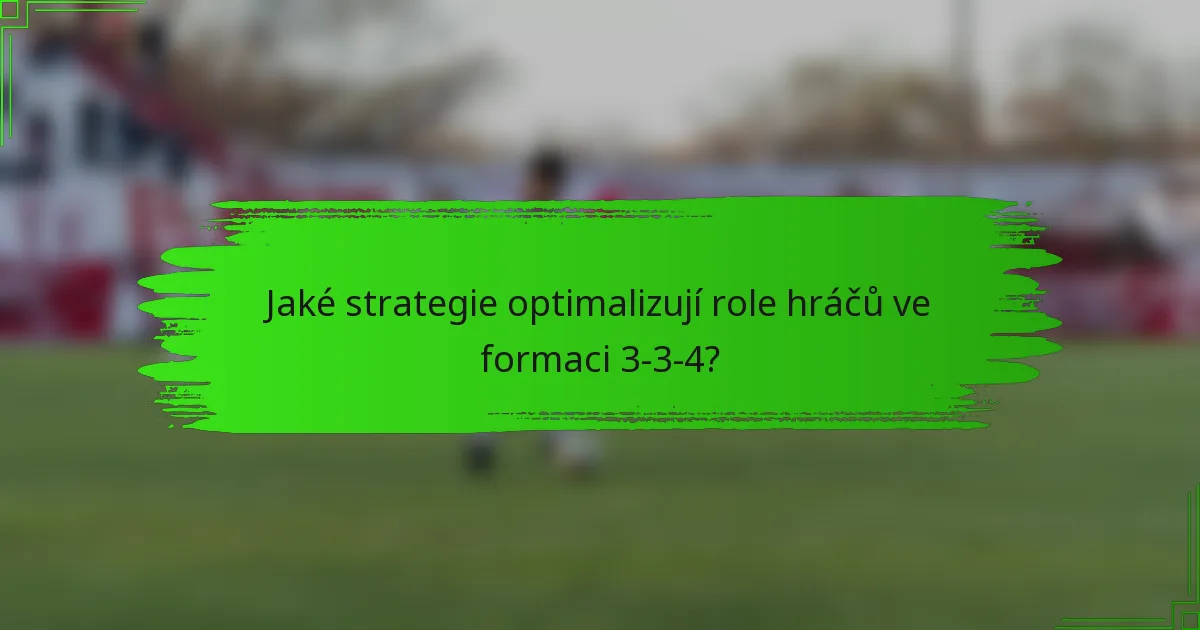 Jaké strategie optimalizují role hráčů ve formaci 3-3-4?