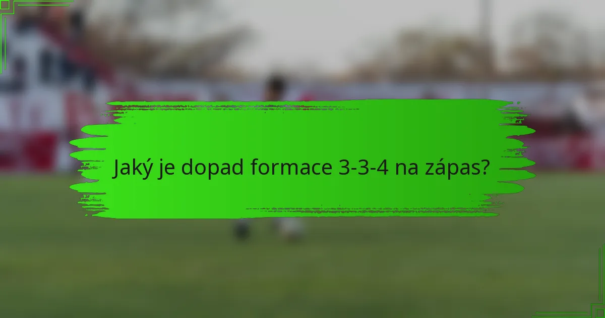 Jaký je dopad formace 3-3-4 na zápas?